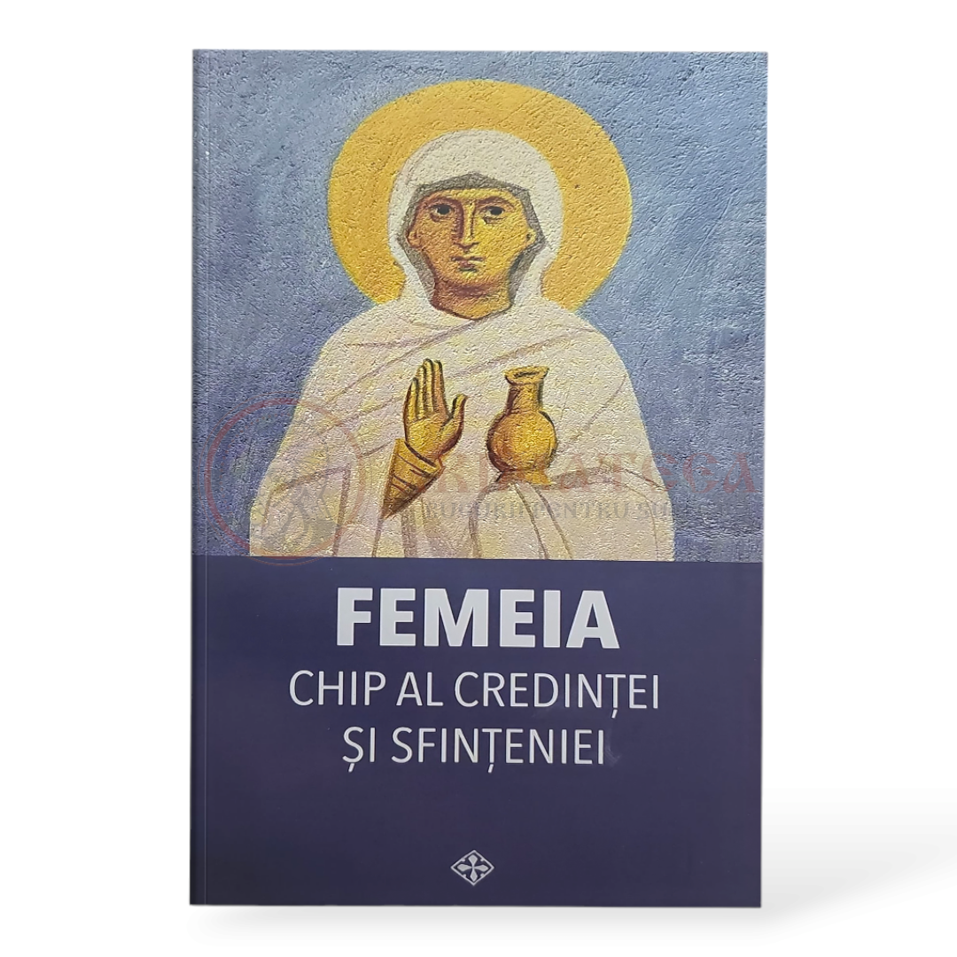 Femeia – chip al credinței și sfințeniei
