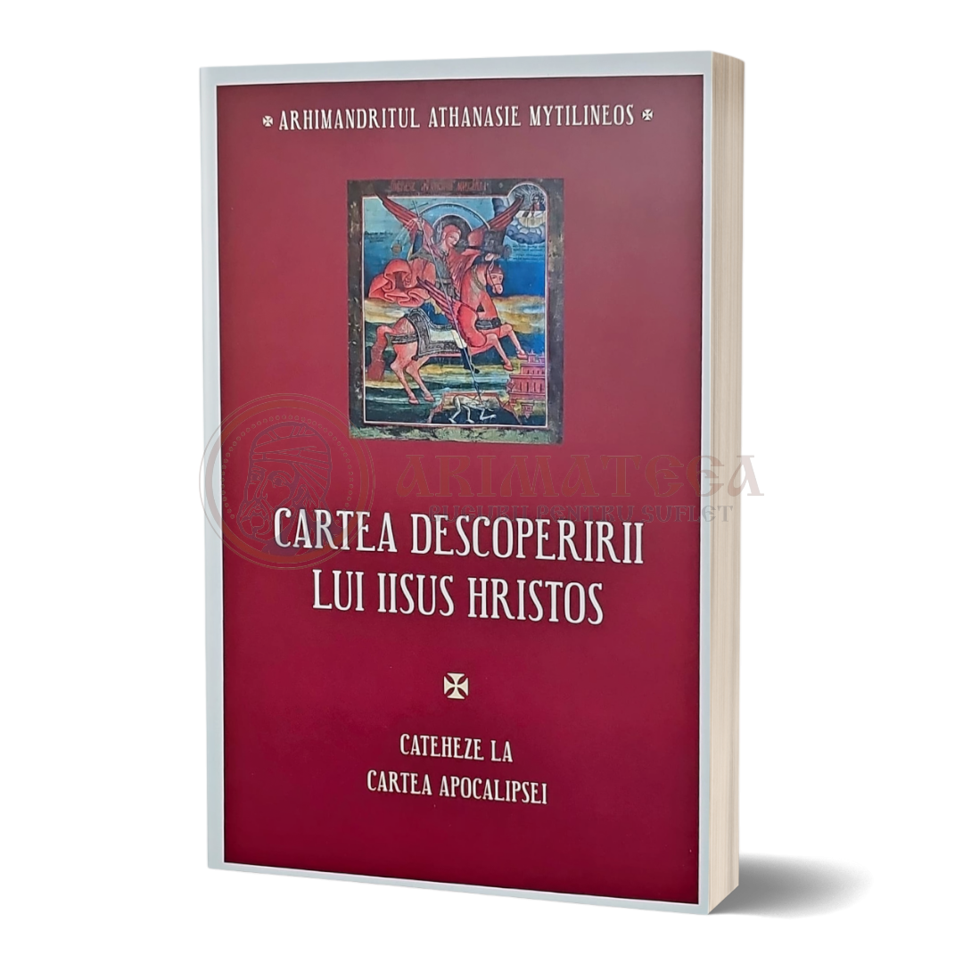 Cartea descoperirii lui Iisus Hristos. Cateheze la Cartea Apocalipsei -  Arhim. Athanasie Mythilineos