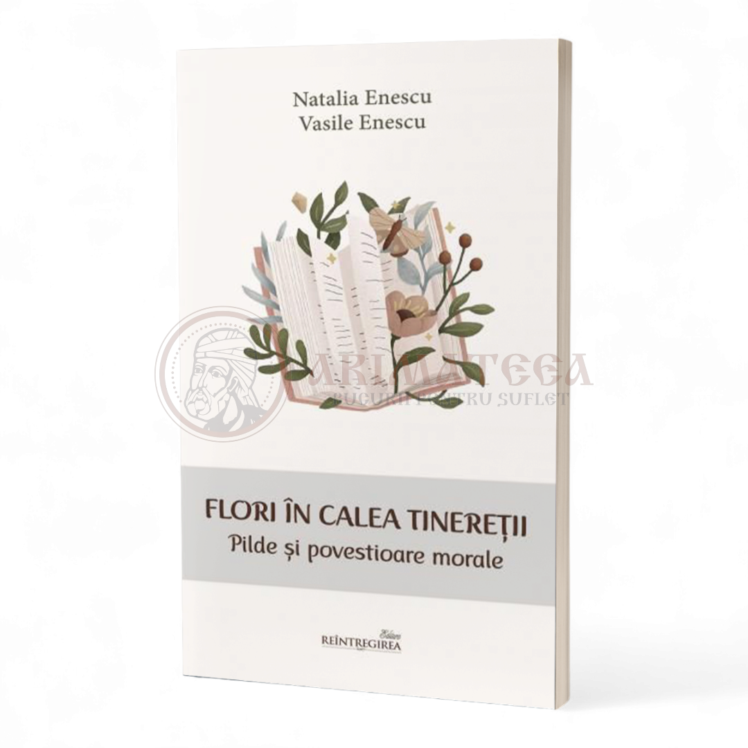 Flori în calea tinereții. Pilde și povestioare morale - Natalia , Vasile Enescu