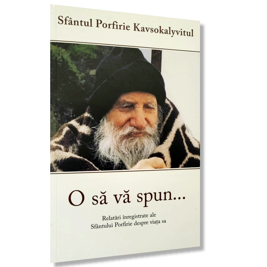 O să vă spun - Sf. Porfirie Kavsokalyvitul
