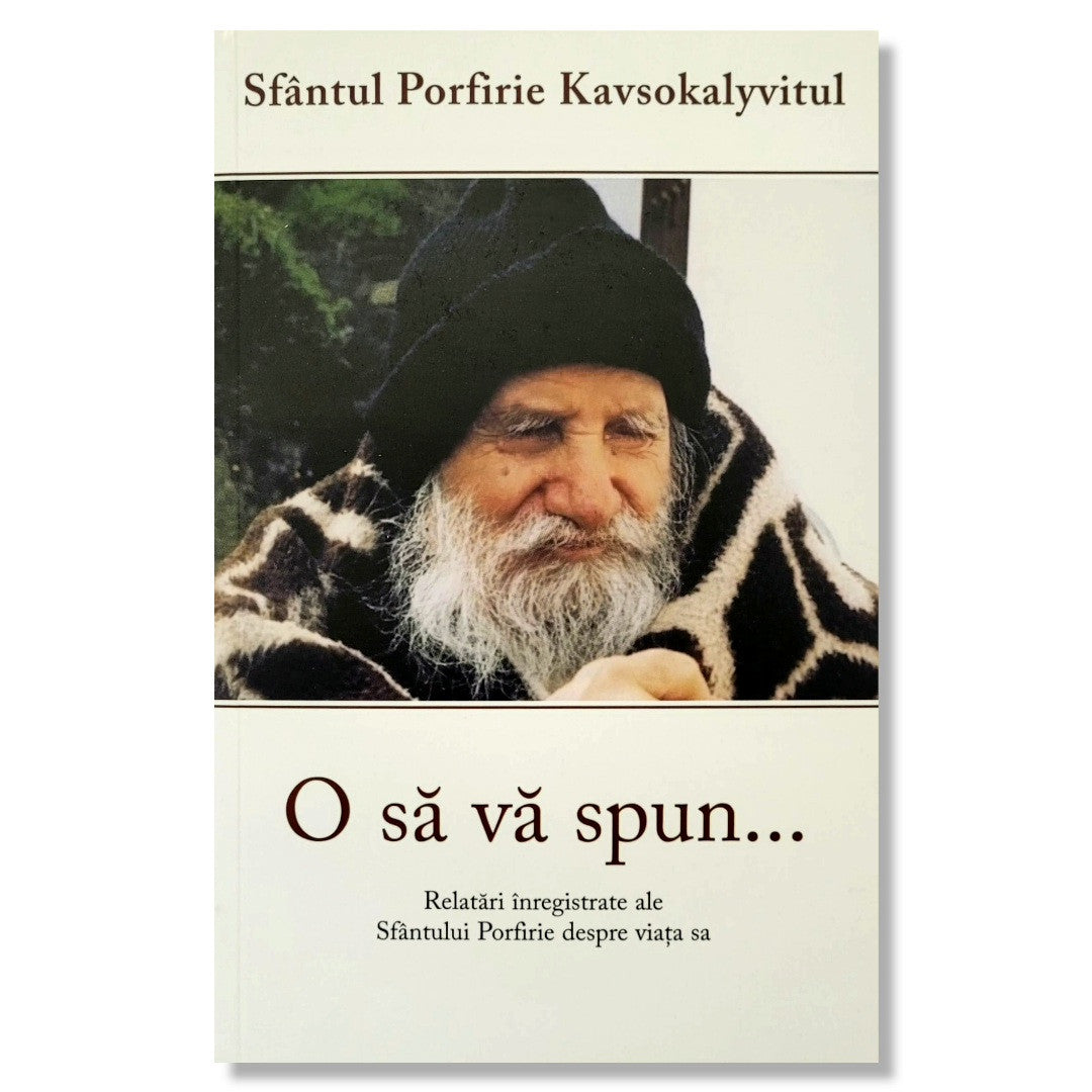 O să vă spun - Sf. Porfirie Kavsokalyvitul