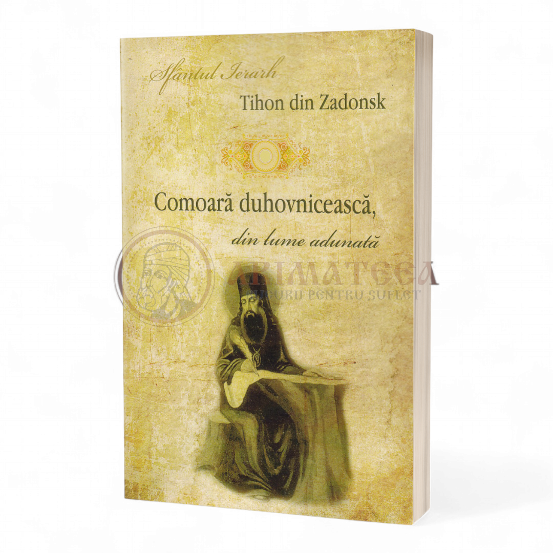 Comoara duhovnicească, din lume adunată - Sfantul Ierarh Tihon din Zadonsk