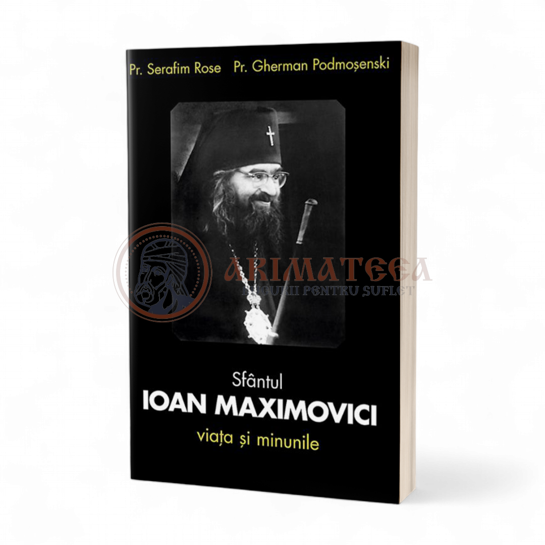 Sfântul Ioan Maximovici. Viața și minunile - Ierom. Serafim Rose, Ierom. Gherman Podmosenski