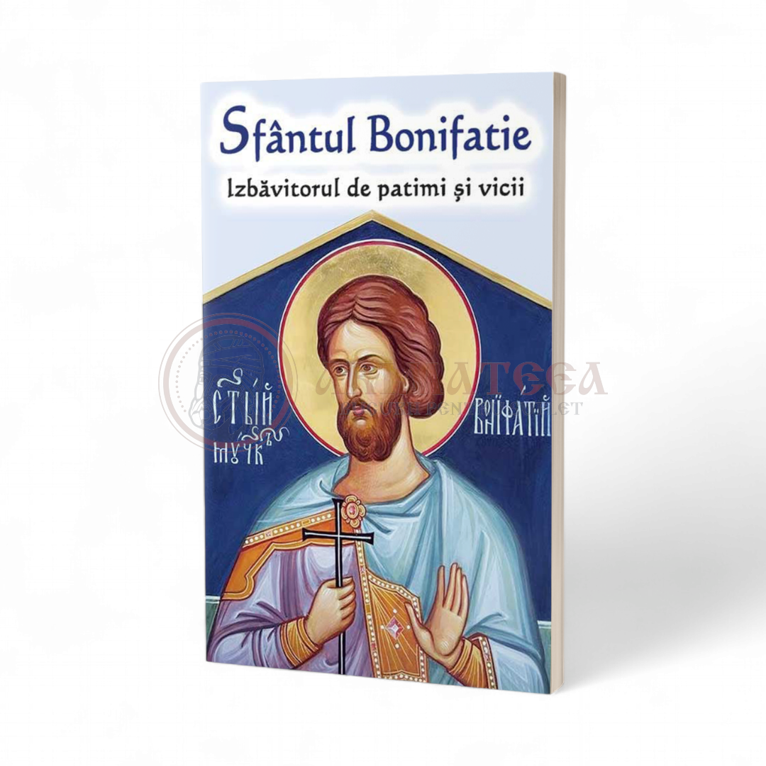 Sfântul Bonifatie - Izbăvitorul de patimi și vicii