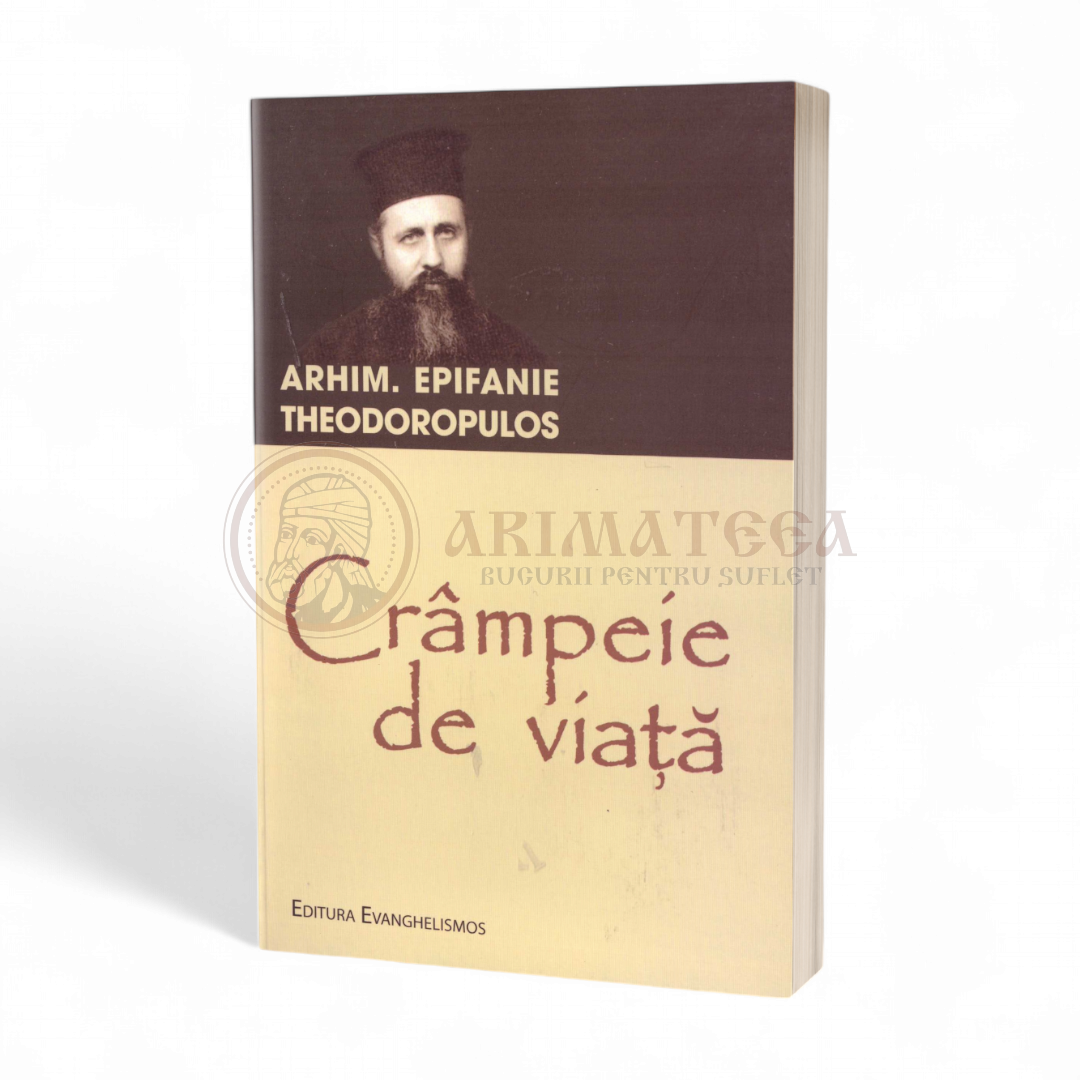 Crâmpeie de viață. Din viața și învățătura părintelui Epifanie Teodoropulos