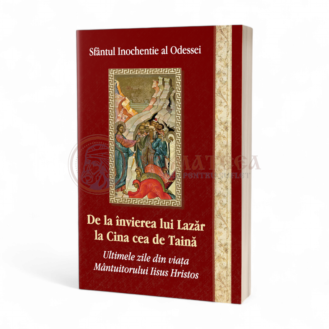 De la învierea lui Lazăr la Cina cea de Taină - Sfântul Inochentie al Odessei