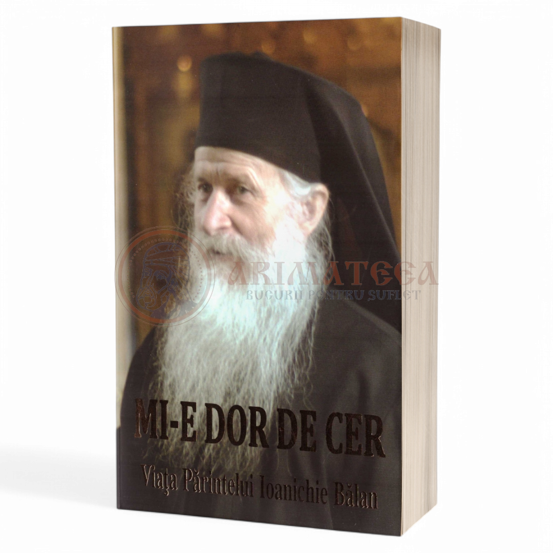 Mi-e dor de cer. Viata parintelui Ioanichie Balan