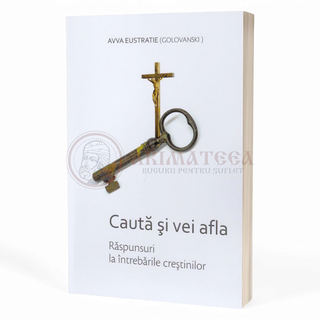 Caută și vei afla Răspunsuri la întrebările creștinilor - Avva Eustratie (Golovanski)
