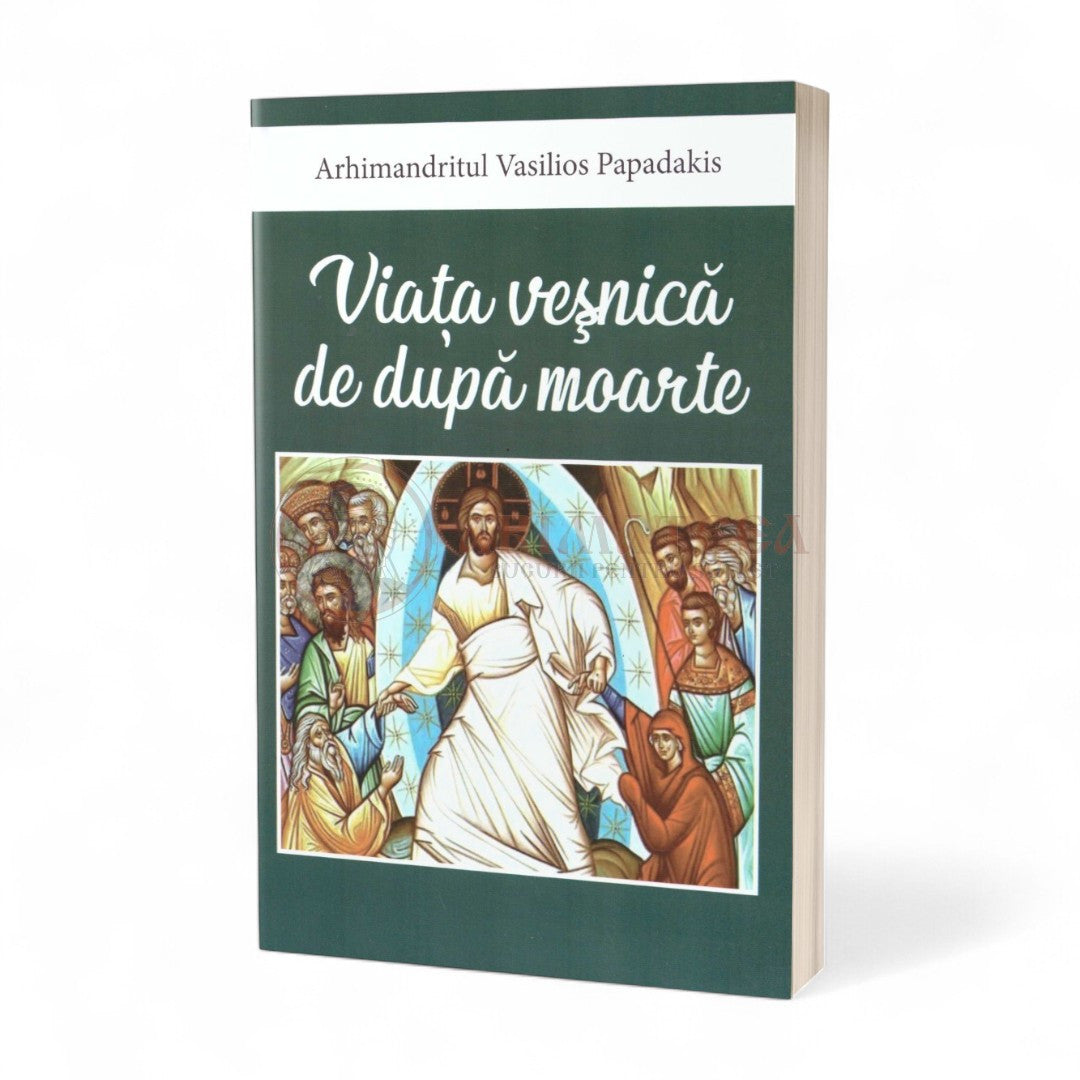 Viaţa veşnică de după moarte - Arhim. Vasilios Papadakis