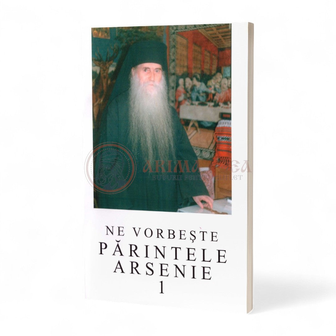 Ne vorbește părintele Arsenie - Vol. 1