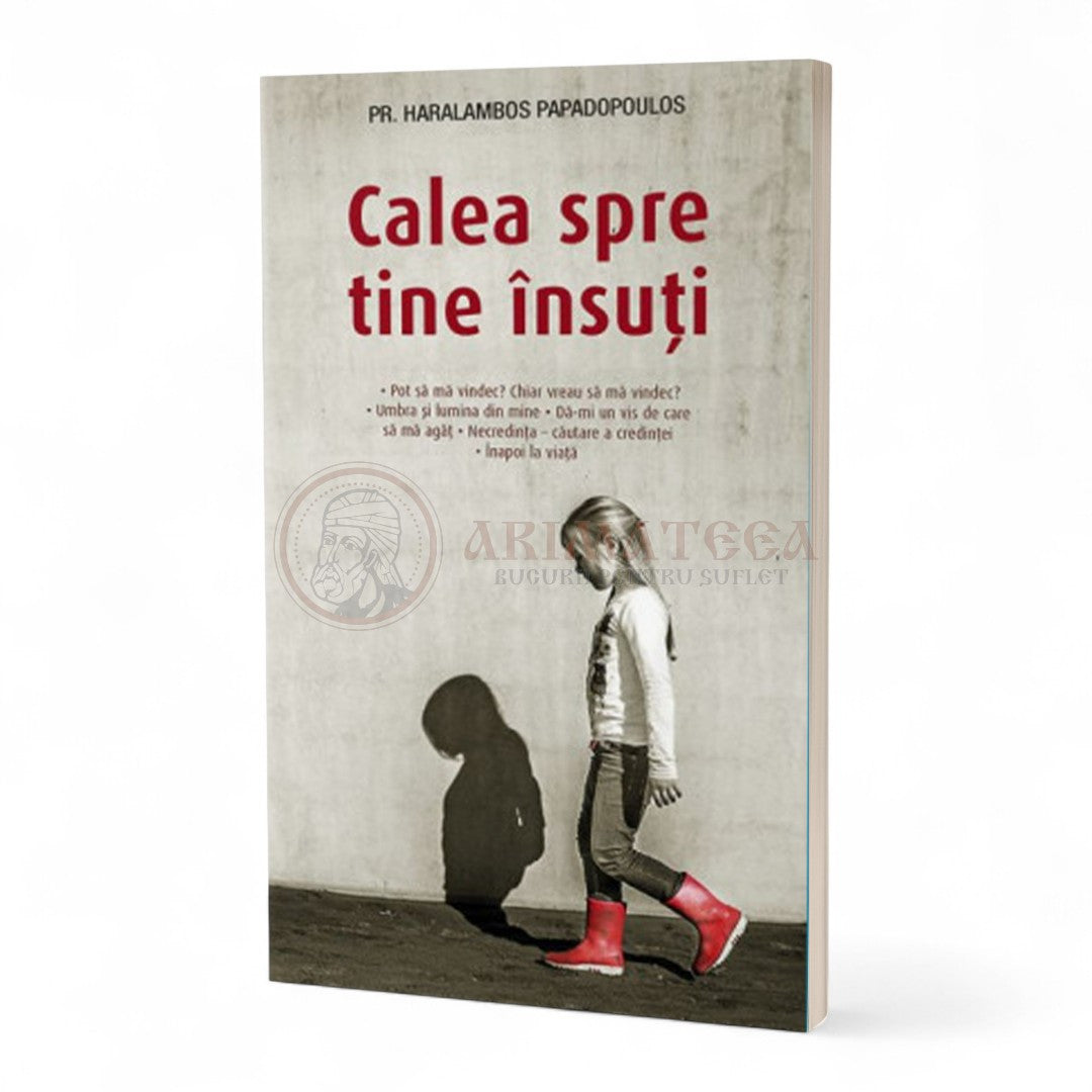 Calea spre tine însuți - Pr. Haralambos Papadopoulos