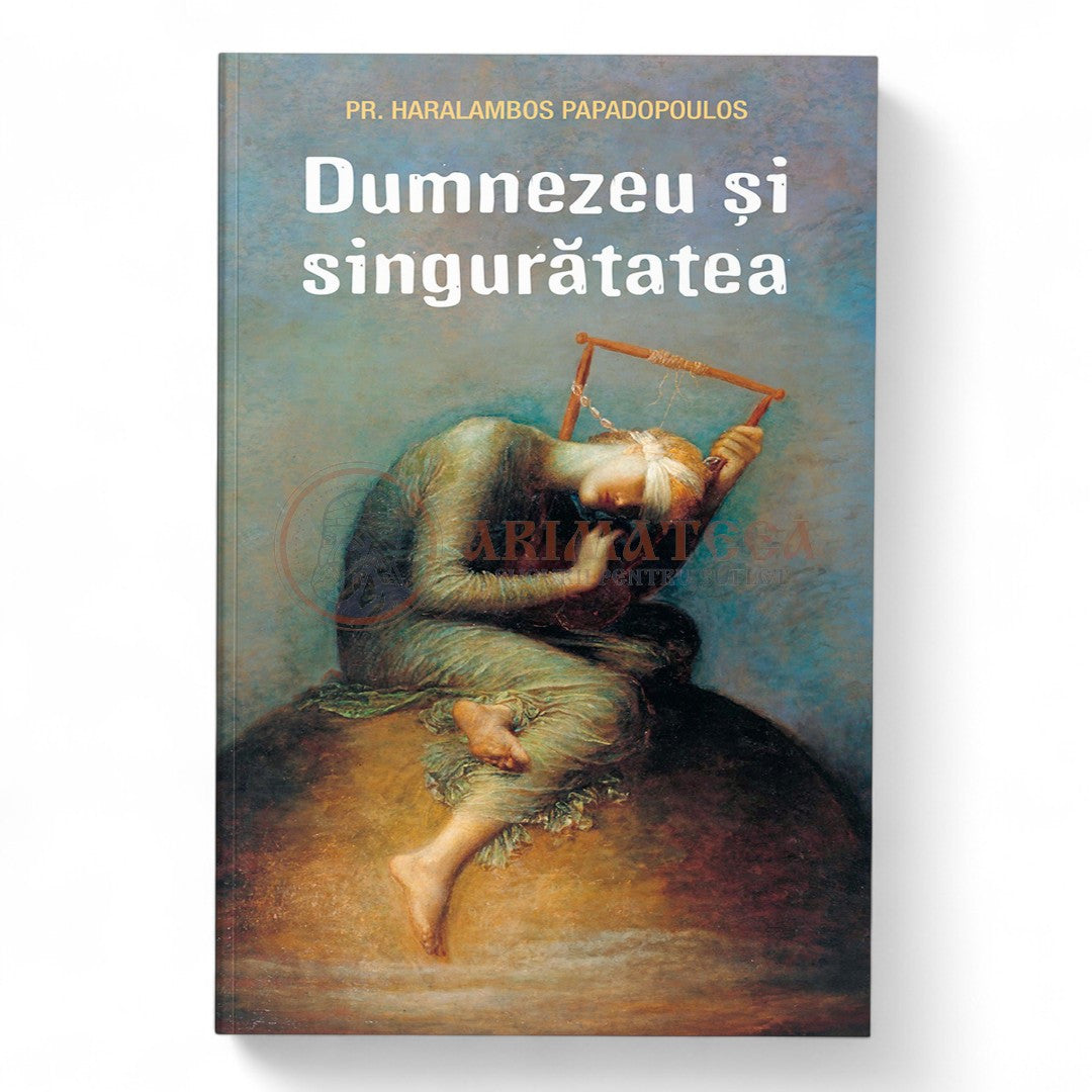 Dumnezeu și singurătatea - Pr. Haralambos Papadopoulos