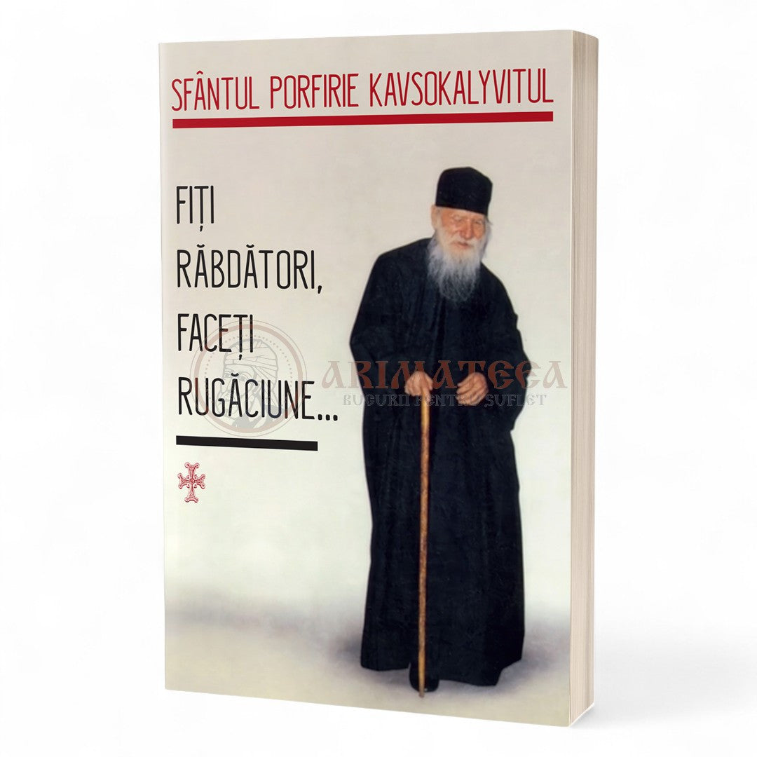 Fiți răbdători, faceți rugăciune... - Sfântul Porfirie Kavsokalyvitul