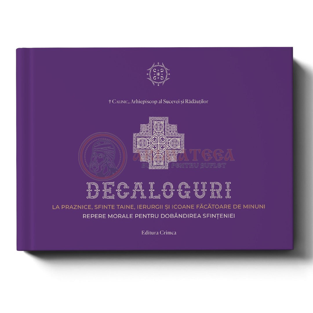Decaloguri la praznice, Taine, ierurgii și icoane făcătoare de minuni - IPS Calinic, Arhiepiscop al Sucevei și Rădăuților