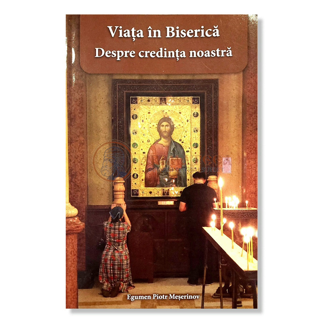 Viața în Biserică, Despre credința noastră - Egumen Piotr Meșerinov