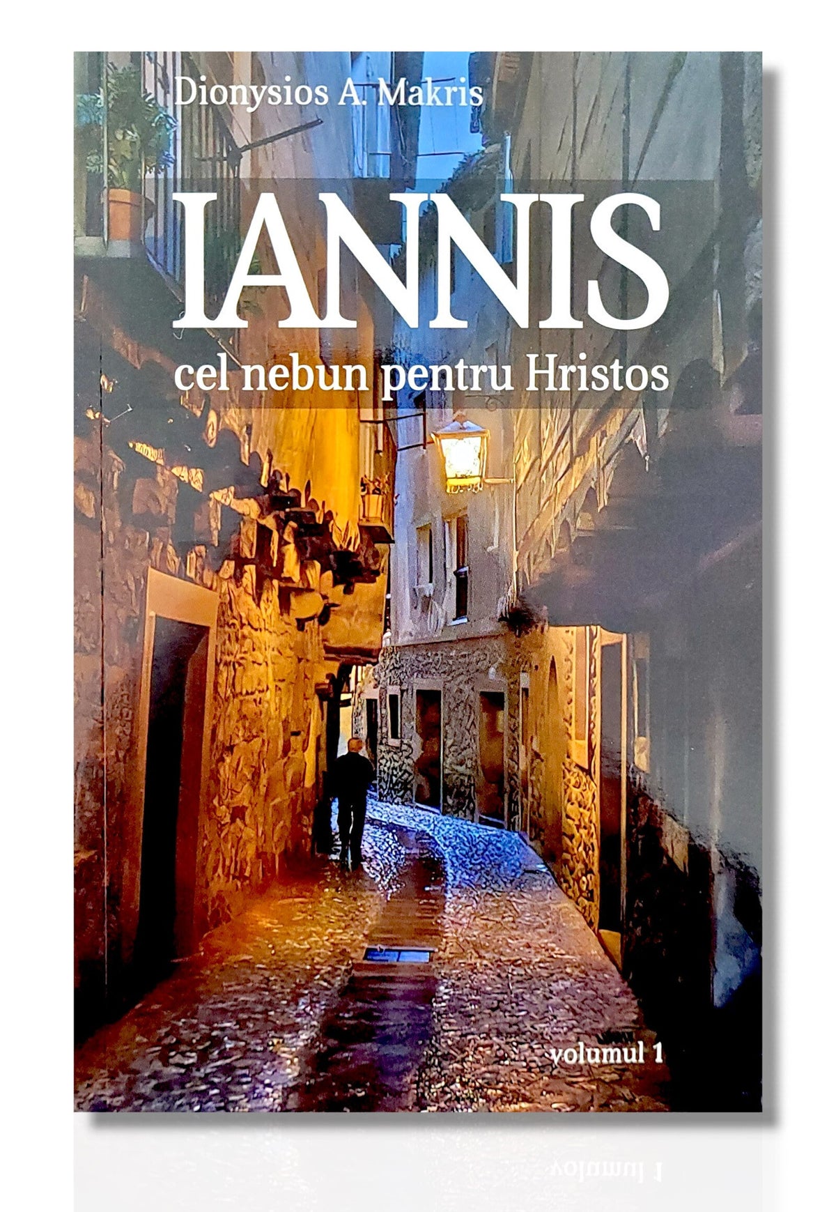 Iannis cel nebun pentru Hristos, Vol. I - Dionysos A. Makris