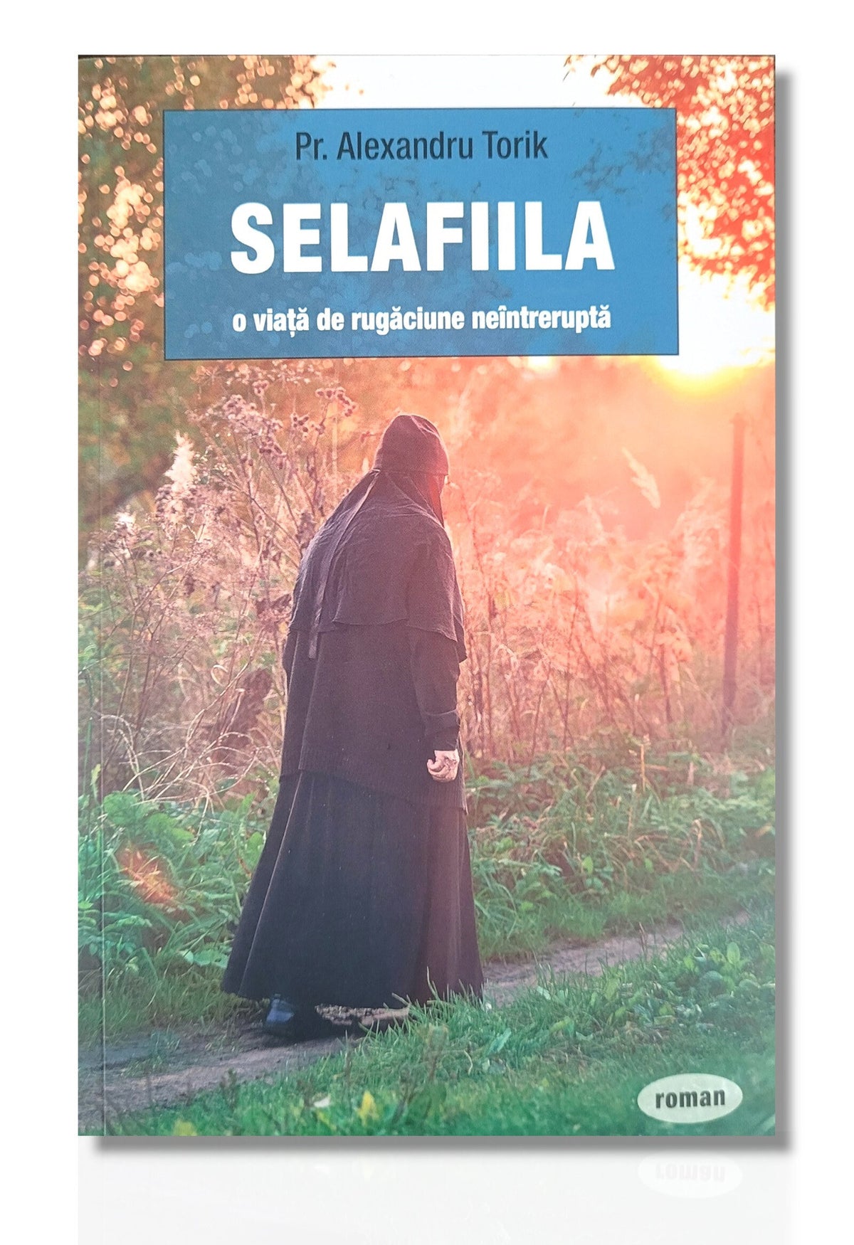 Selafiila, o viață de rugăciune - Pr. Alexandru Torik