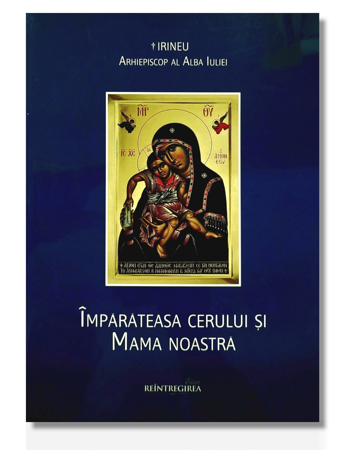 Împărăteasa cerului și mama noastră - Irineu, Arhiepiscop al Alba Iuliei